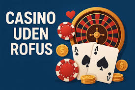 Online Casino Uden ROFUS Bedste Valg for Spillere Online Casino Uden ROFUS Bedste Valg for Spillere