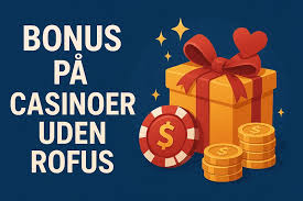 Optag de Bedste Casino Bonusser uden ROFUS - Spillereglens Hemmeligheder Optag de Bedste Casino Bonusser uden ROFUS - Spillereglens Hemmeligheder